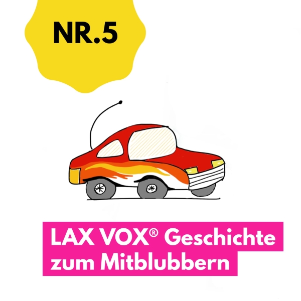 The racing car: LAX VOX® story to bubble along to (German)